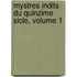 Mystres Indits Du Quinzime Sicle, Volume 1