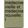 Médecine Vieille Et Médecine Nouvelle: I by Mariano Semmola