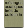 Mélanges Asiatiques Tirés Du Bulletin Hi by Akademiya Nauk Sssr.