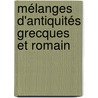 Mélanges D'Antiquités Grecques Et Romain by Fr�D�Ric Clarac