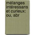 Mélanges Intéressans Et Curieux: Ou, Abr