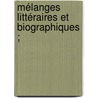 Mélanges Littéraires Et Biographiques ; door Lonce Mesnard