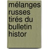 Mélanges Russes Tirés Du Bulletin Histor door Onbekend