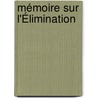 Mémoire Sur L'Élimination by H. Lemonnier