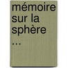 Mémoire Sur La Sphère ... by Alphonse Heegmann