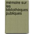 Mémoire Sur Les Bibliothèques Publiques