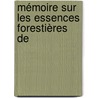 Mémoire Sur Les Essences Forestières De by Hermann Nördlinger