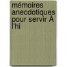 Mémoires Anecdotiques Pour Servir À L'Hi by Lombard De Langres