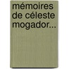 Mémoires De Céleste Mogador... door Cleste Vnard Chabrillan