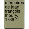 Mémoires De Jean François Thoury, 1789-1 door Anonymous Anonymous