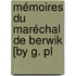Mémoires Du Maréchal De Berwik [By G. Pl