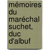Mémoires Du Maréchal Suchet, Duc D'Albuf by Louis-Gabriel Suchet
