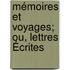 Mémoires Et Voyages; Ou, Lettres Écrites