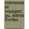 Mémoires Et Voyages; Ou, Lettres Écrites door Astolphe De Custine