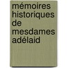 Mémoires Historiques De Mesdames Adélaid door Charles Claude Montigny
