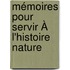 Mémoires Pour Servir À L'Histoire Nature