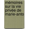 Mémoires Sur La Vie Privée De Marie-Anto door Campan