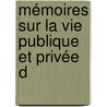 Mémoires Sur La Vie Publique Et Privée D by Pierre Adolphe Ch ruel
