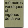 Mémoires Véridiques Et Ingenus De La Vie door Charles Edme Gauthier De Brecy