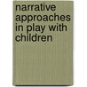 Narrative Approaches In Play With Children door Ann Cattanach