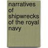 Narratives of Shipwrecks of the Royal Navy by William O.S. Gilly