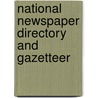 National Newspaper Directory And Gazetteer door Firm Pettingill