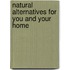 Natural Alternatives for You and Your Home