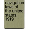 Navigation Laws Of The United States, 1919 door States United
