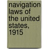 Navigation Laws of the United States, 1915 by States United
