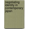 Negotiating Identity in Contemporary Japan door Ching Lin Pang