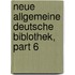 Neue Allgemeine Deutsche Biblothek, Part 6