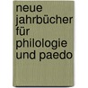 Neue Jahrbücher Für Philologie Und Paedo by Anonymous Anonymous
