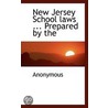 New Jersey School Laws ... Prepared By The door . Anonymous