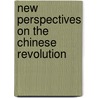 New Perspectives On The Chinese Revolution door Onbekend
