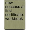 New Success at First Certificate. Workbook door Michael Duckworth