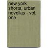 New York Shorts, Urban Novellas - Vol. One door Onbekend