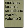 Nicolaus Lenau's Smmtliche Werke, Volume 3 door Nicolaus Lenau