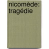 Nicomède: Tragédie by Pierre Corneille