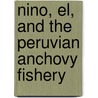 Nino, El, And The Peruvian Anchovy Fishery door Edward Laws