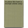No Place Like Loam:A Michael O'Brien Story by Ee Bracken