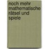 Noch mehr mathematische Rätsel und Spiele