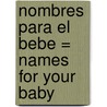 Nombres Para el Bebe = Names for Your Baby by Salvador Salazar G.