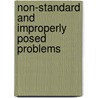 Non-Standard and Improperly Posed Problems by William F. Ames