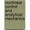 Nonlinear Control and Analytical Mechanics door Harry G. Kwatny