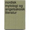 Nordisk Mytologi Og Angelsaksisk Literatur door Nico Bech-Meyer