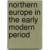 Northern Europe In The Early Modern Period door David Kirby