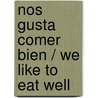 Nos Gusta Comer Bien / We Like To Eat Well door Elyse April