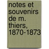 Notes Et Souvenirs de M. Thiers, 1870-1873 door Louis Adolphe Thiers