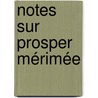 Notes Sur Prosper Mérimée door Flix Chambon