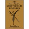 Notes To Myself On Good Things To Remember by Leland Davis
